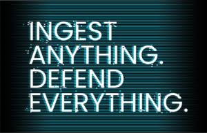 Ingest Everything. Defend Everything